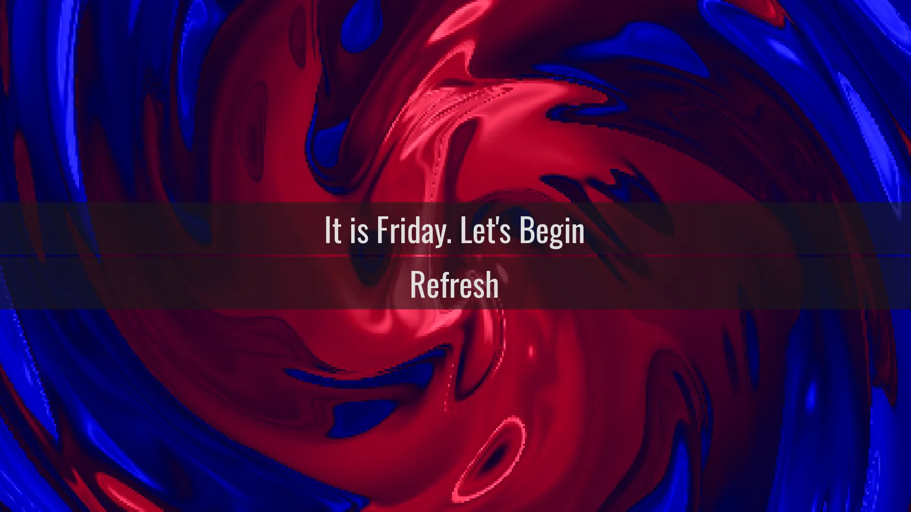 The Weekend app's Friday home screen: a red-and-blue swirl reading 'It is Friday. Let's Begin' above a Refresh button.